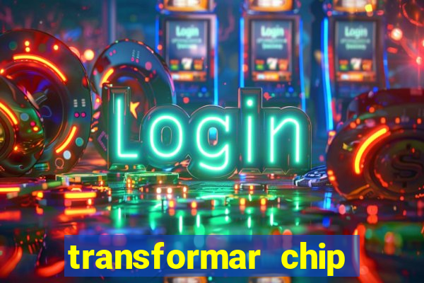 transformar chip tim em esim